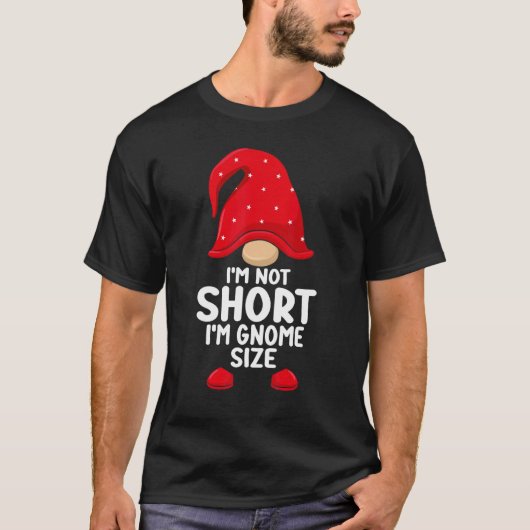 I'm Not Short Gnomes Christmas Family Matching App T-shirt (Voorkant)