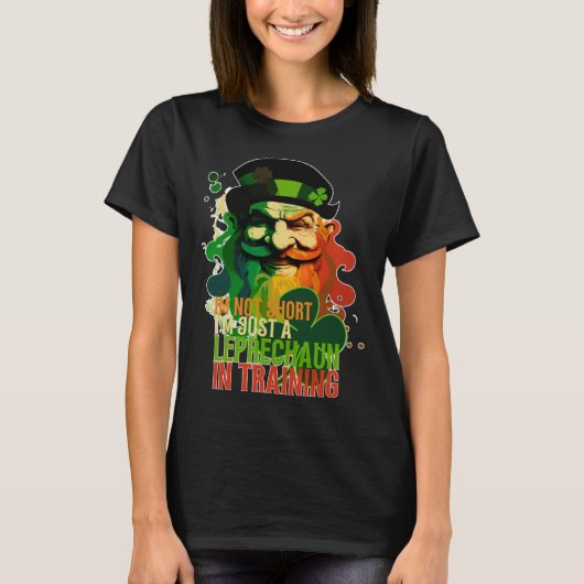 Im Not Short Im Just a Leprechaun in Training St P T-shirt (Voorkant)