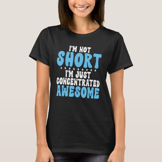 Im not Short im just concentrated awesome Short Pe T-shirt (Voorkant)