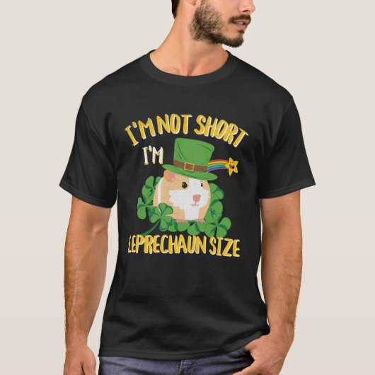 I'm Not Short I'm Leprechaun Size Guinea Pig Desig T-shirt (Voorkant)