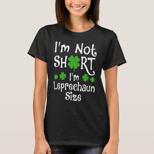 I'm Not Short I'm Leprechaun Size Happy St Patrick T-shirt (Voorkant)