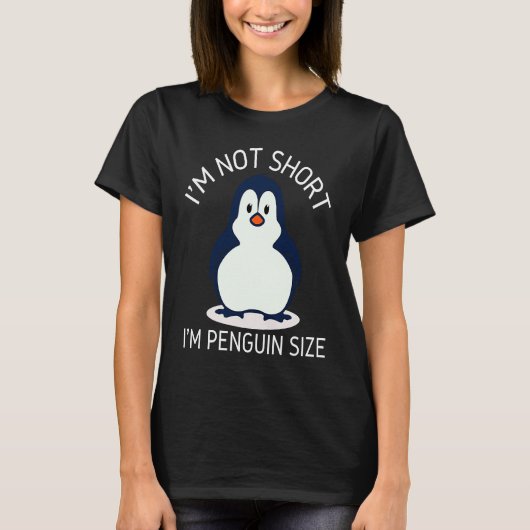 I'm Not Short I'm Penguin Size Cute Penguin       T-shirt (Voorkant)