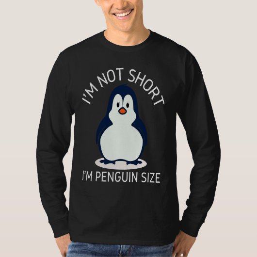 I'm Not Short I'm Penguin Size Cute Penguin       T-shirt (Voorkant)