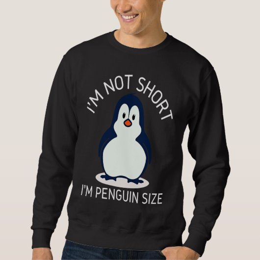 I'm Not Short I'm Penguin Size Cute Penguin       Trui (Voorkant)