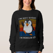 I'm Not Short I'm Penguin Size Penguin Trui (Voorkant)