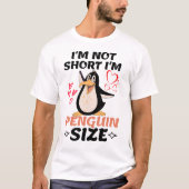 I'm Not Short I'm Penguin Size T-shirt (Voorkant)