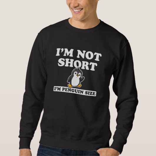 I'm Not Short I'm Penguin Size Trui (Voorkant)