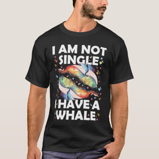 I'm Not Single I Have A Whale T-shirt (Voorkant)