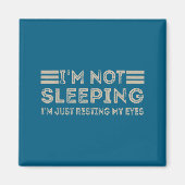 I'm Not Sleeng I'm Just Resting My Eyes Funny Quot Magneet (Voorkant)
