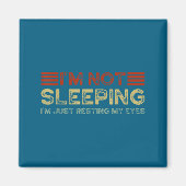 I'm Not Sleeng I'm Just Resting My Eyes Funny Quot Magneet (Voorkant)