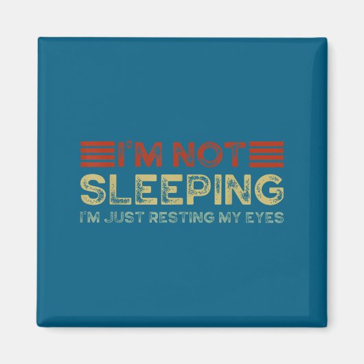I'm Not Sleeng I'm Just Resting My Eyes Funny Quot Magneet (Voorkant)