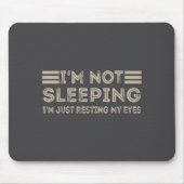 I'm Not Sleeng I'm Just Resting My Eyes Funny Quot Muismat (Voorkant)