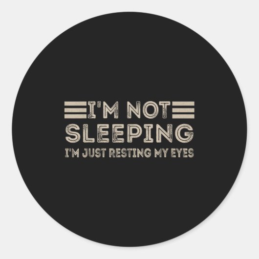 I'm Not Sleeng I'm Just Resting My Eyes Funny Quot Ronde Sticker (Voorkant)