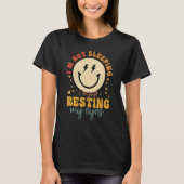 Im Not Sleeping Im Just Resting Eyes Smile Face Fa T-shirt (Voorkant)