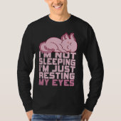I'm Not Sleeping I'm Just Resting My Eyes Axolotl  T-shirt (Voorkant)