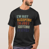 I'm Not Sleeping I'm Just Resting My Eyes T-shirt (Voorkant)