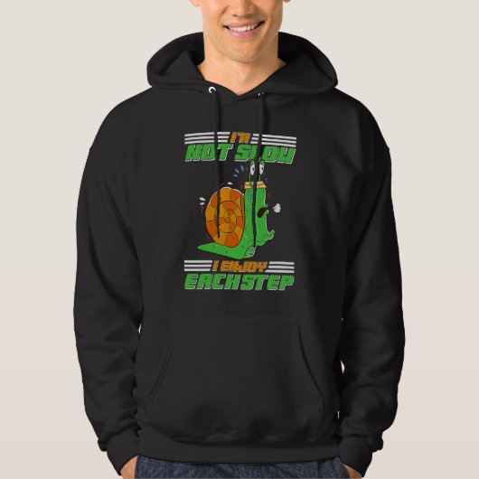 I'm Not Slow I Enjoy Each Step Snail Hoodie (Voorkant)