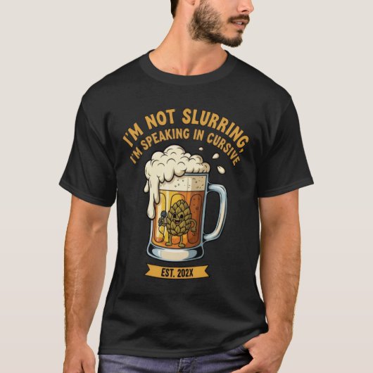 "I'm Not Slurring, I'm Speaking in Cursive" Funny T-shirt (Voorkant)