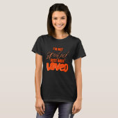 I'm Not Spoiled Just Well Loved T-shirt (Voorkant volledig)