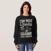 I'm Not Spoiled My Grammy Loves Me  Family Memes Trui (Voorkant volledig)