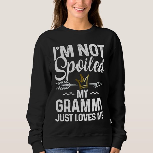 I'm Not Spoiled My Grammy Loves Me  Family Memes Trui (Voorkant)