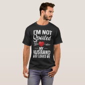 I'm Not Spoiled My Husband Loves Me  Couple T-shirt (Voorkant volledig)