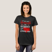 I'm Not Spoiled My Mommy Just Loves Me Tees Mother (Voorkant volledig)