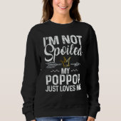 I'm Not Spoiled My Poppop Loves Me Family Memes Trui (Voorkant)