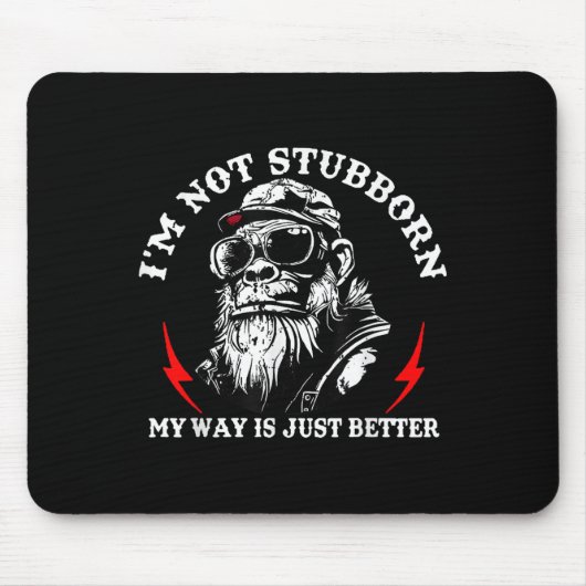 I'm Not Stubborn My Way Is Just Better Monkey Funn Muismat (Voorkant)