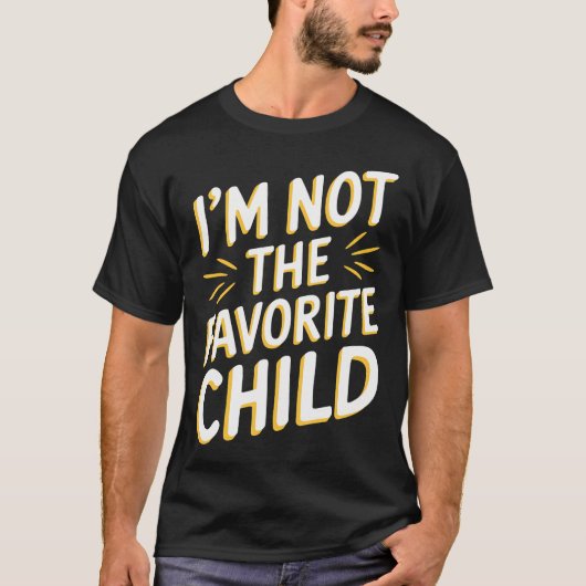 I'M Not The Favorite Child T Shirt Funny Sibling R (Voorkant)