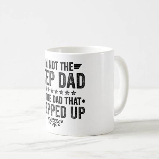 I'm Not The Step Dad I'm The Dad That Stepped Up Koffiemok (Voorkant rechts)