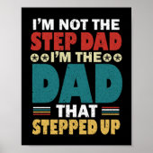 I'm Not The Step Dad I'm The Dad That Stepped Up Poster (Voorkant)