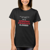 I'm not wasting my time    I'm a Gaming Prodigy In T-shirt (Voorkant)
