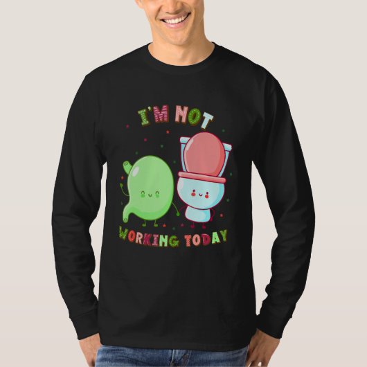 I'm Not Working Today  Labor Day Gastroparesis T-shirt (Voorkant)