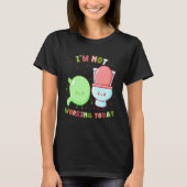 I'm Not Working Today  Labor Day Gastroparesis T-shirt (Voorkant)