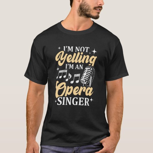 I'm Not Yelling I'm An Opera Singer Musical Vocali T-shirt (Voorkant)
