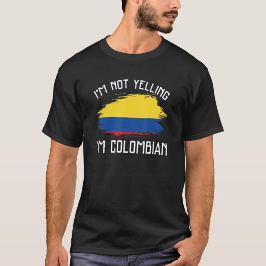 I'm Not Yelling I'm Colombian Colombia Pride Hi T-shirt (Voorkant)