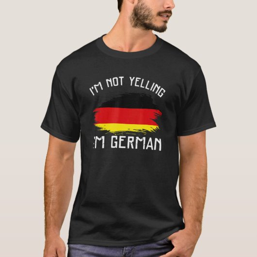 I'm Not Yelling  I'm German     Germany Pride Hisp T-shirt (Voorkant)