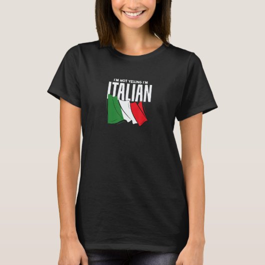 I'm Not Yelling I'm Italian  Italia Flag T-shirt (Voorkant)