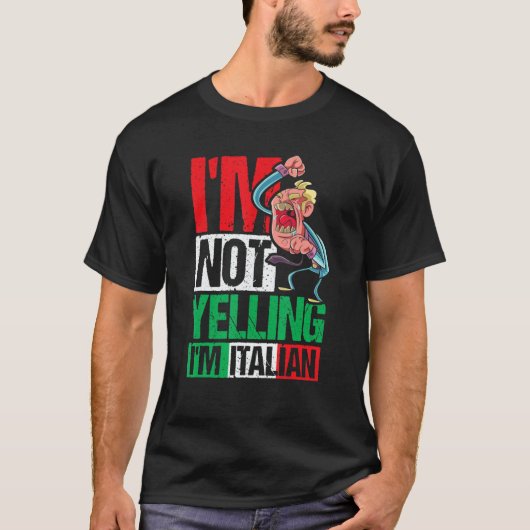 I'm Not Yelling I'm Italian T-shirt (Voorkant)
