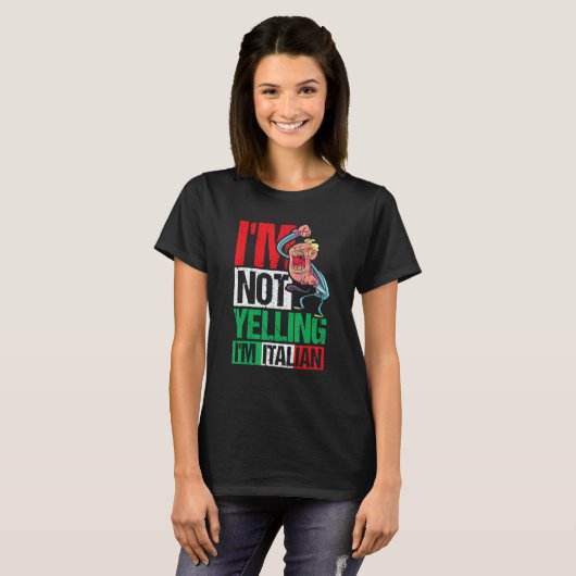 I'm Not Yelling I'm Italian T-shirt (Voorkant volledig)