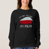 I'm Not Yelling I'm Polish   Poland Pride Hispanic Trui (Voorkant)