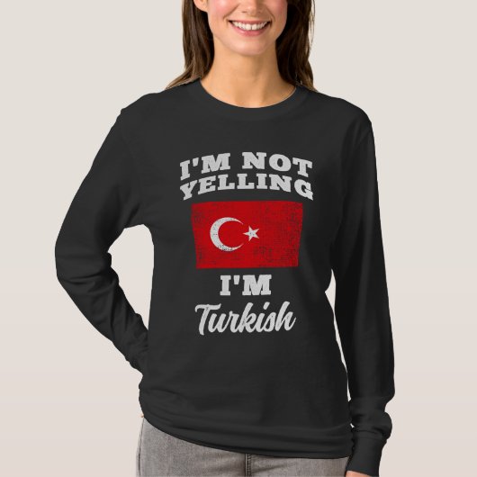 Im Not Yelling Im Turkish T-shirt (Voorkant)