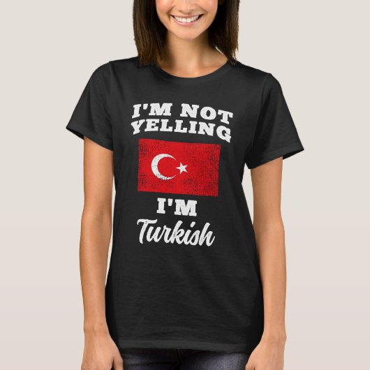 Im Not Yelling Im Turkish T-shirt (Voorkant)