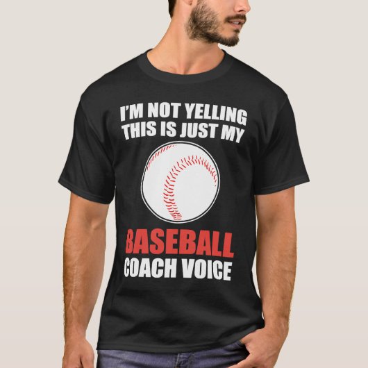 I'm Not Yelling This Is Just My Baseball Coach Voi T-shirt (Voorkant)