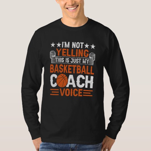 I'm Not Yelling This Is Just My Basketball Coach V T-shirt (Voorkant)
