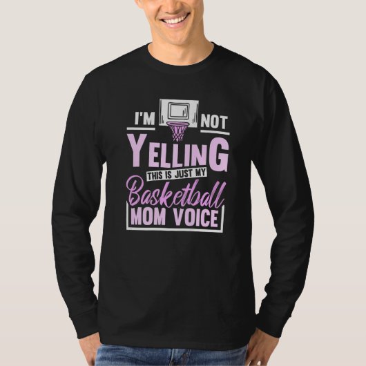 Im Not Yelling This Is Just My Basketball Mom Voic T-shirt (Voorkant)