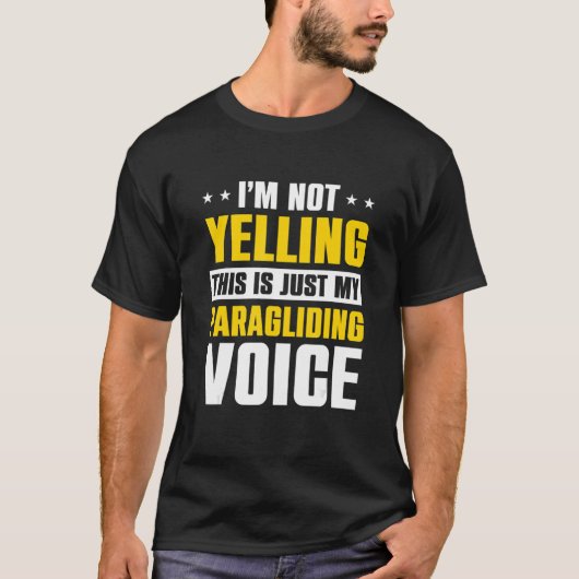 I'm Not Yelling This Is Just My Paraglide Voice Pa T-shirt (Voorkant)