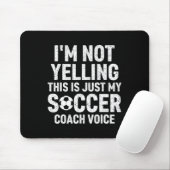 I'm Not Yelling This Is Just My Soccer Coach Voice Muismat (Met muis)