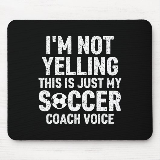 I'm Not Yelling This Is Just My Soccer Coach Voice Muismat (Voorkant)